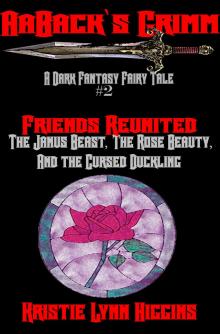 AaBack's Grimm: Dark Fantasy Fairy Tale #2 Friends Reunited: The Janus Beast, The Rose Beauty, And The Cursed Duckling Read online