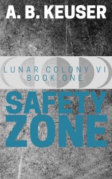 Safety Zone (Lunar Colony VI #1) Read online
