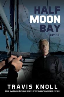 Half Moon Bay II: Drug smuggling Catholic Saints investing into America&rsquo;s future.