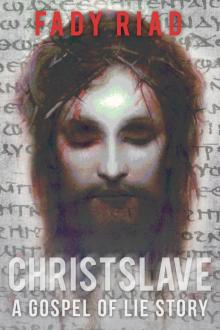 Christslave : A Gospel of Lie Story