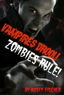 Vampires Drool! Zombies Rule! A YA Paranormal Novel Read online