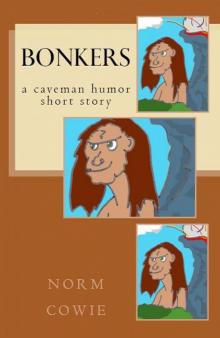 Bonkers ... a caveman humor short story Read online