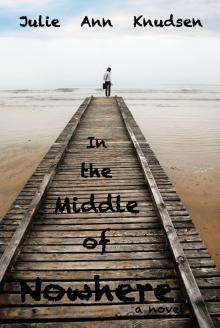 In the Middle of Nowhere (Willow's Journey #1) Read online