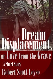 Dream Displacement, or Love from the Grave Read online