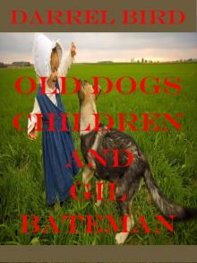 Old Dogs, Children And Gil Bateman Read online