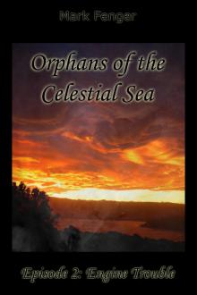 Orphans of the Celestial Sea, Episode 2: Engine Trouble Read online