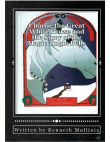 Charlie the Great White Horse and the Story of the Magic Jingle Bells Read online