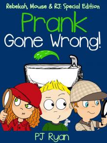 Prank Gone Wrong (Rebekah, Mouse &amp; RJ: Special Edition) Read online