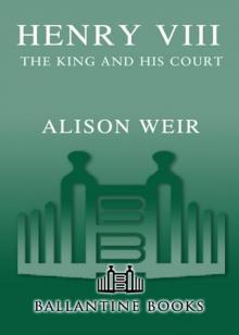 Henry VIII: The King and His Court Read online
