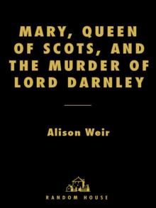 Mary, Queen of Scots, and the Murder of Lord Darnley Read online