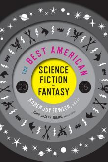 The Best American Science Fiction and Fantasy 2016 Read online