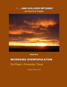 "And Gulliver Returns" Book 1 Reversing Overpopulation--The Planet's Doomsday Threat