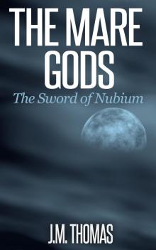 The Mare Gods The Sword of Nubium Read online