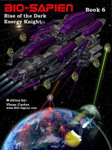 BIO-SAPIEN  book 6 - Rise of the Dark energy Knight Read online