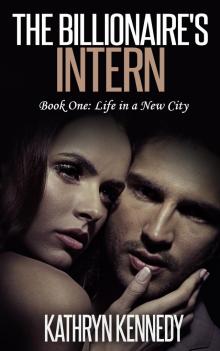 The Billionaire's Intern, Book One: Life in a New City Read online