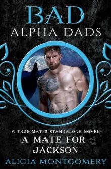 A Mate for Jackson: Bad Alpha Dads: A True Mates Standalone Novel Read online