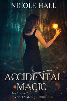 Accidental Magic: A Snarky Fantasy Romance (Modern Magic Book 1) Read online