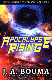 Apocalypse Rising (Episode 1 of 4): A Christian Apocalyptic Sci-Fi Thriller (Ichthus Chronicles Book 5)