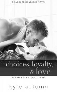 Choices, Loyalty, & Love (Men of NatEx #3): A Package Handlers Novel Read online