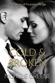 Cold and Broken (The Titans of Founder's Ridge Book 1) Read online