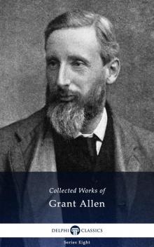 Delphi Collected Works of Grant Allen Read online
