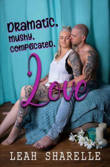 Dramatic, Mushy, Complicated Love Read online