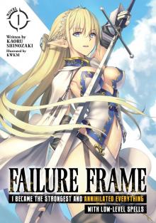 Failure Frame: I Became the Strongest and Annihilated Everything With Low-Level Spells Vol. 1 Read online