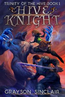 Hive Knight: A Dark Fantasy LitRPG (Trinity of the Hive Book 1)