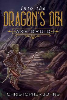 Into the Dragon's Den (Axe Druid Book 2) Read online
