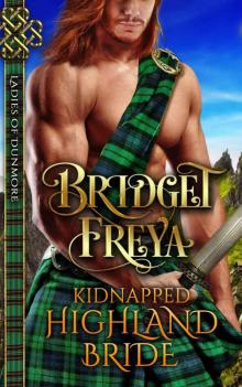 Kidnapped Highland Bride (Ladies of Dunmore Series) (A Medieval Scottish Romance Story) Read online