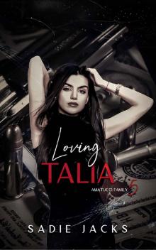 Loving Talia: A Dark Mafia Billionaire Romance (Amatucci Family Book 5) Read online