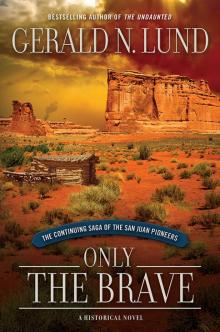 Only the Brave: The Continuing Saga of the San Juan Pioneers Read online