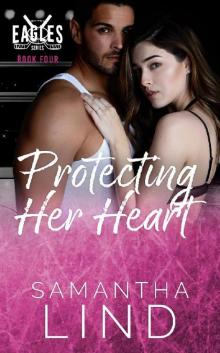 Protecting Her Heart: Indianapolis Eagles Series Book 4 Read online