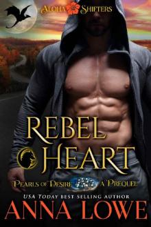 Rebel Heart: A prequel to Rebel Alpha (Book 5 in the Aloha Shifters: Pearls of Desire series) Read online