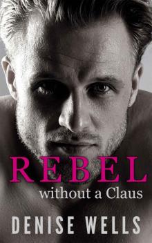 Rebel without a Claus: A M/M Love at first sight romance Read online