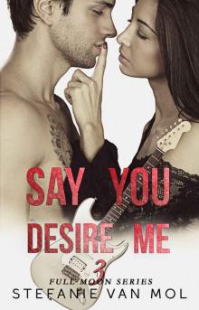 Say You Desire Me (Full Moon Book 3) Read online