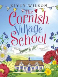 The Cornish Village School - Summer Love (Cornish Village School series Book 3) Read online