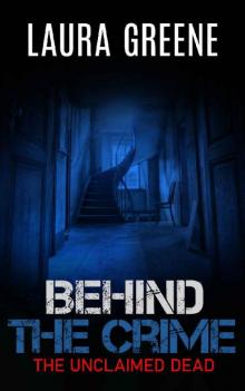 The Unclaimed Dead (Behind The Crime Book 3) Read online
