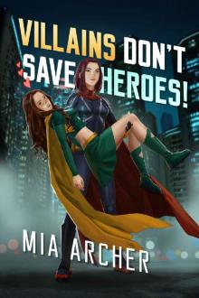 Villains Don't Save Heroes! Read online