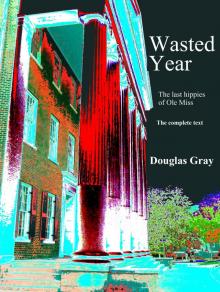 Wasted Year: The Last Hippies of Ole Miss Read online