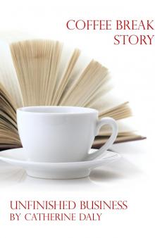 Coffee Break Story - Unfinished Business Read online