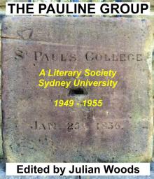 THE PAULINE GROUP A Literary Society SYDNEY UNIVERSITY, 1949 – 1955 Edited by Julian Woods