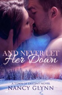 And Never Let Her Down: A Town of Destiny Novel Read online