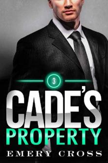 Cade's Property 3: Alpha Billionaire Romance Read online
