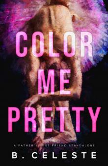 Color Me Pretty: A Father's Best Friend Romance Read online