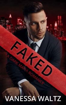 Faked: A Dark Mafia Romance Read online