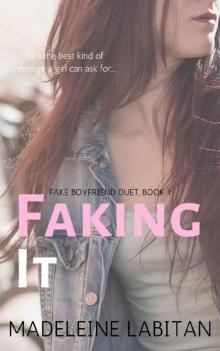 Faking It (Fake Boyfriend Duet Book 1) Read online