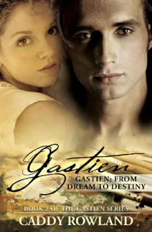 Gastien: From Dream to Destiny: A Caddy Rowland Historical Family Saga/Drama (The Gastien Series Book 2) Read online