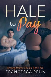 Hale to Pay (Arrangement Series Book 6) Read online