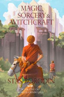 Magic, Sorcery and Witchcraft: Book One of Marcus Grimm saga Read online